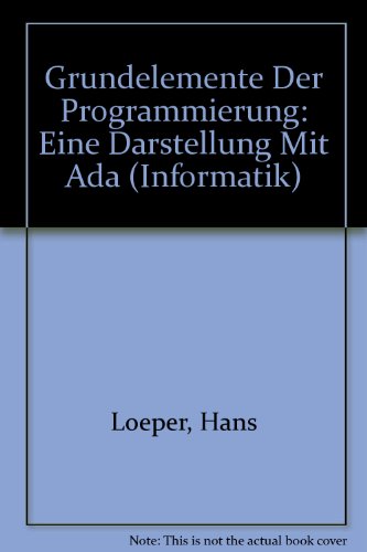 Beispielbild fr Grundelemente der Programmierung: Eine Darstellung Mit Ada (Informatik) zum Verkauf von medimops