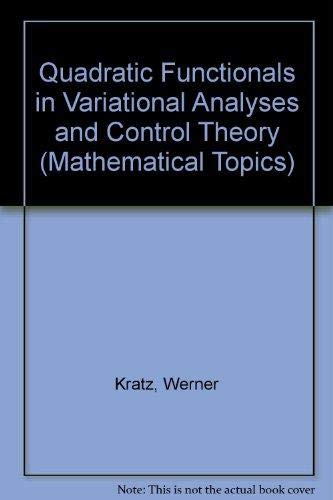 Quadratic Functionals in Variational Analysis and Control Theory (=Mathematical Topics, 6).