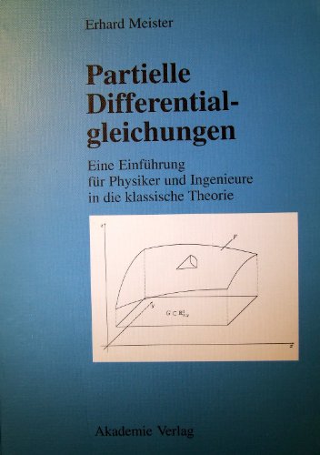 Partielle Differentialgleichungen. Eine Einführung für Physiker und Ingenieure in die klassische ...