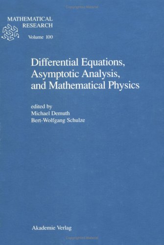 Imagen de archivo de Differential Equations, Asymptotic Analysis, and Mathematical Physics (Studien Und Materialien der Arbeitsgruppe Wissenschaften Und) a la venta por Phatpocket Limited