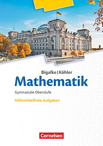 Beispielbild fr Bigalke/Khler: Mathematik - Allgemeine Ausgabe: 11.-13. Schuljahr - Hilfsmittelfreie Aufgaben: Ergnzungsheft zum Schlerbuch zum Verkauf von medimops