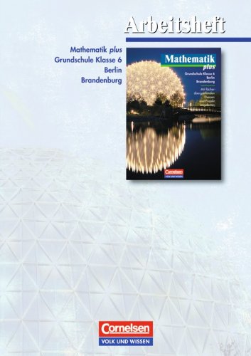 Imagen de archivo de Mathematik plus - Grundschule Berlin und Brandenburg: 6. Schuljahr - Arbeitsheft (Bisherige Ausgabe) a la venta por medimops