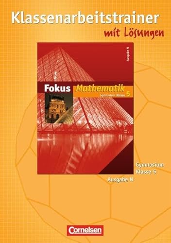 Fokus Mathematik - Gymnasium - Ausgabe N: 5. Schuljahr - Klassenarbeitstrainer mit eingelegten Musterlösungen - Gerhard, Kühnle, Ofner Yvonne Uhl Claudia u. a.