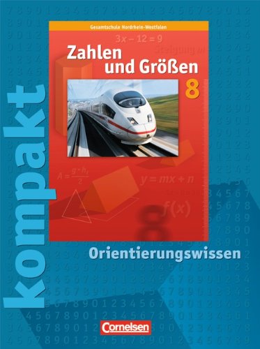 Beispielbild fr Zahlen und Gren - Kernlehrplne Gesamtschule Nordrhein-Westfalen: 8. Schuljahr - Zahlen und Gren kompakt - Orientierungswissen: Schlermaterial . Schlermaterial mit Lsungen zum Verkauf von medimops