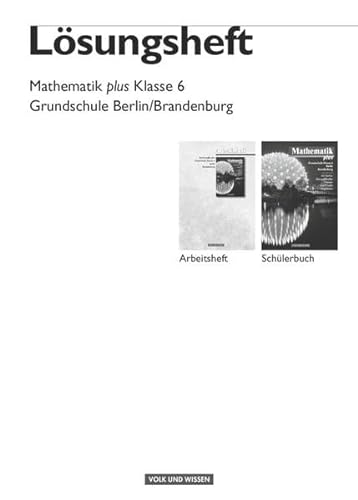 Stock image for Mathematik plus - Grundschule Berlin und Brandenburg / 6. Schuljahr - Lsungen zum Schlerbuch for sale by medimops