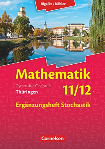 Beispielbild fr Bigalke/Khler: Mathematik - Thringen - Ausgabe 2015: 11./12. Schuljahr - Ergnzungsheft Stochastik zum Schlerbuch zum Verkauf von medimops