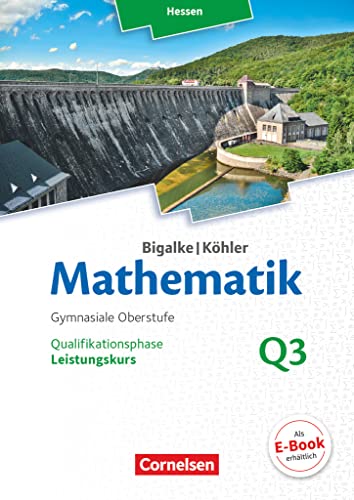 Beispielbild fr Bigalke/Khler: Mathematik - Hessen - Ausgabe 2016 - Leistungskurs 3. Halbjahr: Band Q3 - Schulbuch zum Verkauf von Buchmarie
