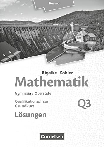 Beispielbild fr Bigalke/Khler: Mathematik - Hessen - Ausgabe 2016 - Grundkurs 3. Halbjahr: Band Q3 - Lsungen zum Schulbuch zum Verkauf von Studibuch