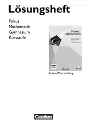 Beispielbild fr Fokus Mathematik - Gymnasiale Oberstufe - Baden-Wrttemberg - Neubearbeitung: Kursstufe - Lsungen zum Verkauf von medimops