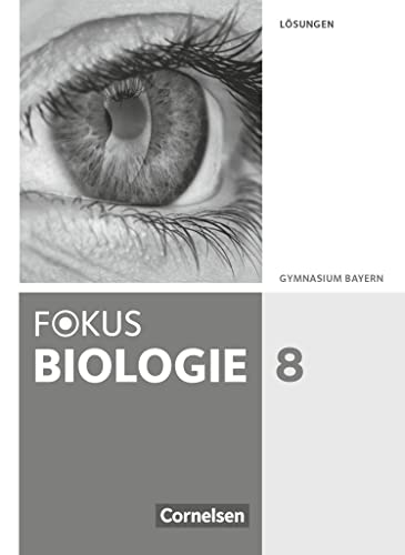 Stock image for Fokus Biologie - Neubearbeitung - Gymnasium Bayern: 8. Jahrgangsstufe - Lsungen zum Schlerbuch for sale by medimops