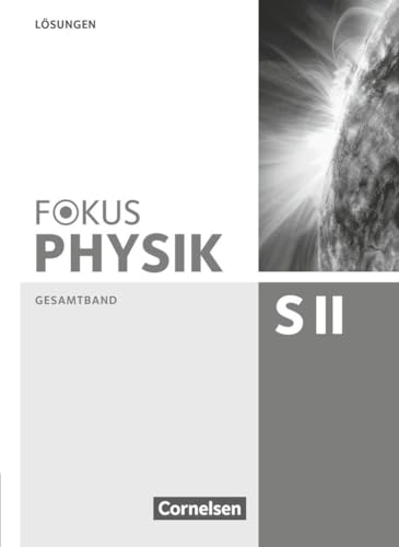 Stock image for Fokus Physik Oberstufe. Lsungen. Sekundarstufe II Gesamtband. Westliche Bundeslnder for sale by Revaluation Books