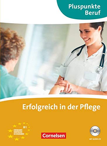 Stock image for Pluspunkte Beruf: A2-B1 - Erfolgreich in der Pflege: Kursbuch mit CD: Gemeinsamer Europischer Referenzrahmen: A2/B1 for sale by medimops
