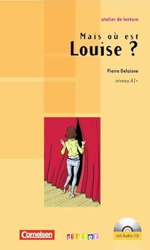 Imagen de archivo de Atelier de lecture: A1+ - Mais o est Louise?: Lektre mit beiliegender CD: Niveau A1+. Lektre mit beiliegender CD a la venta por medimops