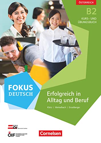 9783060209958: Fokus Deutsch B2 Erfolgreich im Alltag und im Beruf (Ausgabe fr sterreich). Kurs- und bungsbuch mit Audio-CDs: Kurs- und bungsbuch mit Audio-CDs. Mit interaktiven bungen