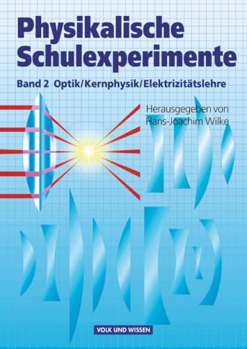 Stock image for Physikalische Schulexperimente: Band 2 - Optik, Elektrizittslehre, Kernphysik for sale by medimops