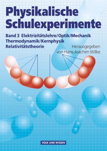 Stock image for Physikalische Schulexperimente, 3 Bde., Bd.3, Elektrizittslehre / Optik / Mechanik / Thermodynamik / Kernphysik / Relativittstheorie for sale by medimops