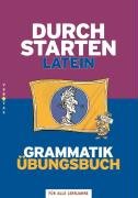 Beispielbild fr Durchstarten - Latein - Neubearbeitung: Alle Lernjahre - Grammatik - Dein bungsbuch: bungsbuch mit Lsungen zum Verkauf von Buchmarie