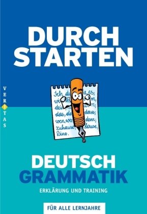 Durchstarten - Deutsch - Neubearbeitung: Alle Lernjahre - Grammatik: Erklärung und Training. Übungsbuch mit Lösungen - Helga Ebner