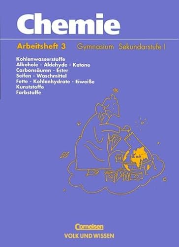 9783060309214: Chemie. Arbeitsheft 3 fr Gymnasium. RSR. Sekundarstufe I: Kohlenwasserstoffe, Alkohole, Aldehyde, Ketone, Carbonsuren, Ester, Seifen, Waschmittel, ... Eiweie, Kunststoffe, Farbstoffe