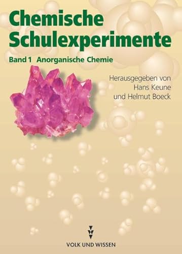 9783060321971: Chemische Schulexperimente 1. Anorganische Chemie: Eine Anleitung fr Lehrerinnen und Lehrer in drei Bnden