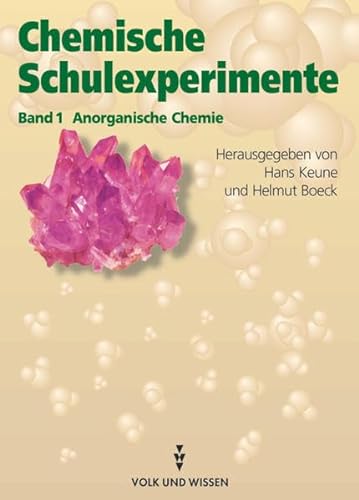 Chemische Schulexperimente, 3 Bde., Bd.1, Anorganische Chemie (9783060321971) by Boeck, Helmut; Elsner, Johannes; Keune, Hans