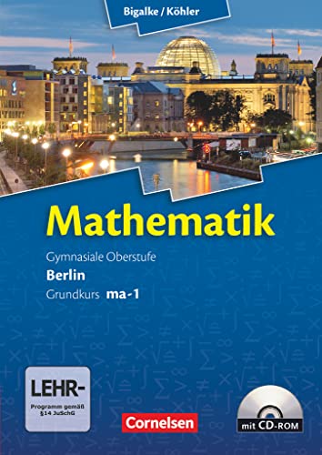 Beispielbild fr Bigalke/Khler: Mathematik Sekundarstufe II - Berlin - Neubearbeitung: Grundkurs ma-1 - Qualifikationsphase - Schlerbuch mit CD-ROM zum Verkauf von medimops