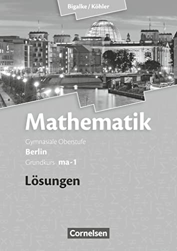 Grundkurs ma-1 - Qualifikationsphase - Lösungen zum Schülerbuch - Bigalke, Anton/ Kuschnerow, Horst/ Köhler, Norbert/ Ledworuski, Gabriele