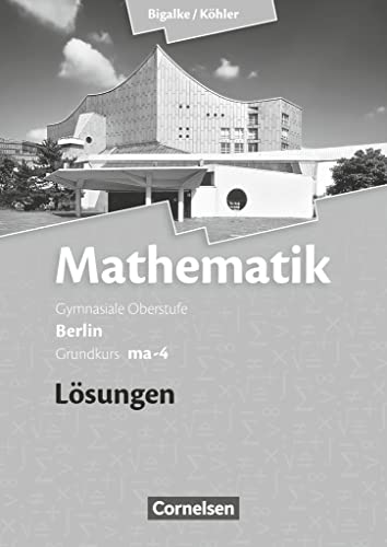 Grundkurs ma-4 - Qualifikationsphase - Lösungen zum Schülerbuch - Anton Bigalke