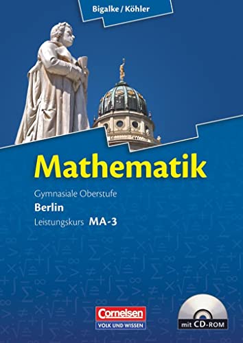 Beispielbild fr Bigalke/Khler: Mathematik Sekundarstufe II - Berlin - Neubearbeitung: Leistungskurs MA-3 - Qualifikationsphase - Schlerbuch mit CD-ROM zum Verkauf von medimops