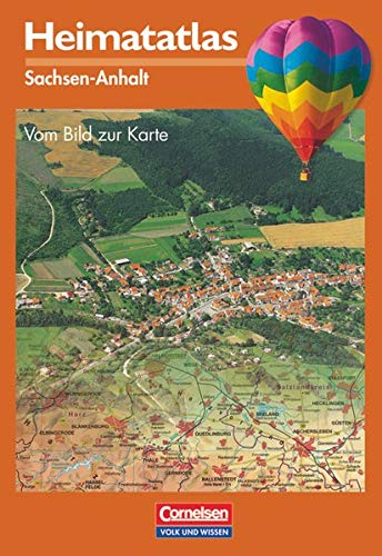 Heimatatlas für die Grundschule - Sachsen-Anhalt: Heimatatlas, Sachsen-Anhalt: Vom Bild zur Karte