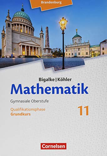 Beispielbild fr Bigalke/Khler: Mathematik - Brandenburg - Ausgabe 2019: 11. Schuljahr - Grundkurs: Schlerbuch zum Verkauf von medimops