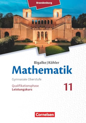Beispielbild fr Bigalke/Khler: Mathematik - Brandenburg - Ausgabe 2019: 11. Schuljahr - Leistungskurs: Schlerbuch zum Verkauf von medimops