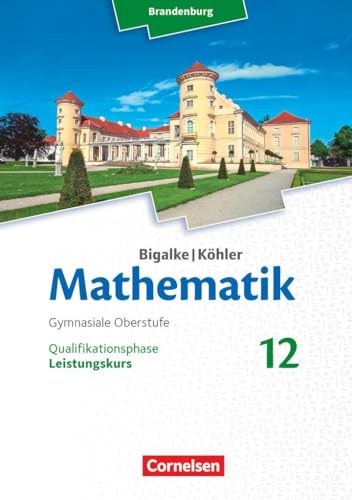 Beispielbild fr Bigalke/Khler: Mathematik - Brandenburg - Ausgabe 2019: 12. Schuljahr - Leistungskurs: Schlerbuch zum Verkauf von medimops