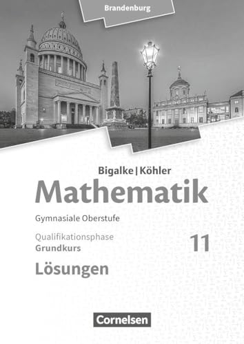 Beispielbild fr Bigalke/Khler: Mathematik - Brandenburg - Ausgabe 2019: 11. Schuljahr - Grundkurs: Lsungen zum Schlerbuch zum Verkauf von medimops