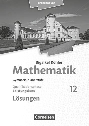 9783060406739: Bigalke/Khler: Mathematik 12. Schuljahr - Brandenburg - Leistungskurs. Lsungen zum Schlerbuch
