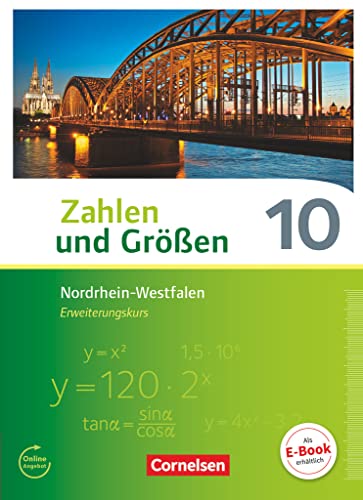 Beispielbild fr Zahlen und Gren - Nordrhein-Westfalen Kernlehrplne - Ausgabe 2013: 10. Schuljahr - Erweiterungskurs - Schlerbuch zum Verkauf von medimops