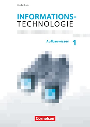 Stock image for Informationstechnologie 7.-10. Schuljahr - Realschule Bayern - Aufbauwissen 1: Sch�lerbuch for sale by Chiron Media