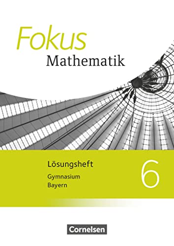 Fokus Mathematik 6. Jahrgangsstufe - Bayern - Lösungen zum Schülerbuch - Johannes Almer