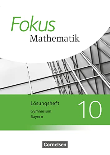 Imagen de archivo de Fokus Mathematik 10. Jahrgangsstufe - Bayern - Lsungen zum Schlerbuch a la venta por GreatBookPrices