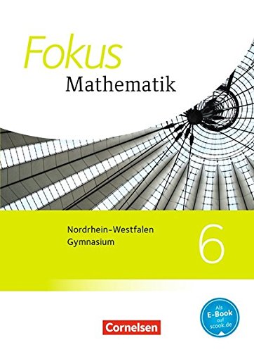 Beispielbild fr Fokus Mathematik - Kernlehrplne Gymnasium Nordrhein-Westfalen - Neubearbeitung: 6. Schuljahr - Schlerbuch zum Verkauf von medimops