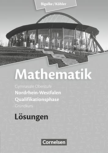 9783060419166: Mathematik Qualifikationsphase Grundkurs. Lsungen zum Schlerbuch. Sekundarstufe II Nordrhein-Westfalen