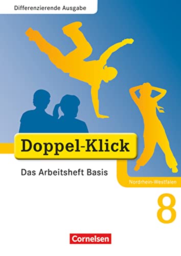 Stock image for Doppel-Klick - Differenzierende Ausgabe Nordrhein-Westfalen. 8. Schuljahr. Das Arbeitsheft Basis for sale by Chiron Media