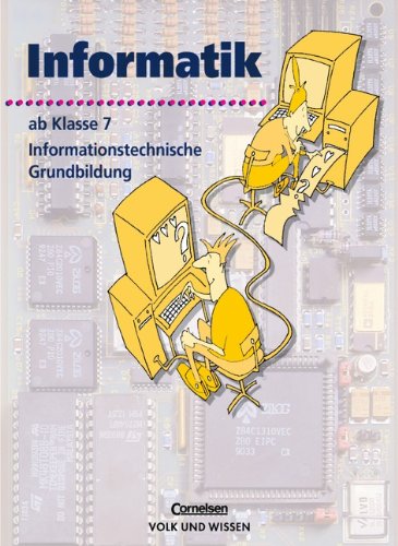 Stock image for Informatik/ITG - Sekundarstufe I - Bisherige Ausgabe: Informatik, Ab Klasse 7: Informationstechnische Grundbildung. Lehrbuch Klassen 7 und 8 for sale by medimops
