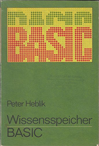 Beispielbild fr Wissensspeicher BASIC: Das Wichtigste fr Einsteiger und Fortgeschrittene zum Verkauf von Versandantiquariat Felix Mcke