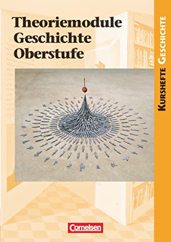 Kurshefte Geschichte: Theoriemodule Geschichte Oberstufe: Schülerbuch - Dr. Wolfgang Jäger