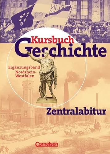Imagen de archivo de Kursbuch Geschichte - Allgemeine Ausgabe: Zentralabitur Nordrhein-Westfalen: Ergnzungsband a la venta por medimops