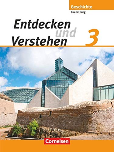 9783060646432: Entdecken und Verstehen 3. Schlerbuch. Technischer Sekundarunterricht Luxemburg: Von der Industrialisierung bis zum Zweiten Weltkrieg