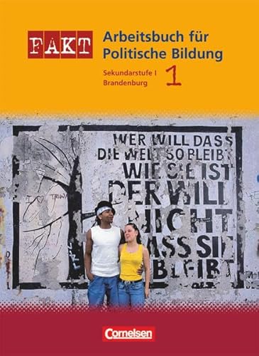 Fakt - Sekundarstufe I - Brandenburg: Politische Bildung - Neubearbeitung: Band 1 - Schülerbuch: Sekundarstufe I. Arbeitsbuch für Politische Bildung - Markus Bente