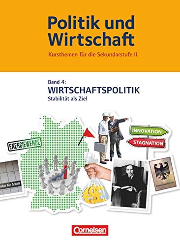 Stock image for Politik und Wirtschaft - Kursthemen fr die Sekundarstufe II: Band 4 - Wirtschaftspolitik: Schlerbuch for sale by medimops