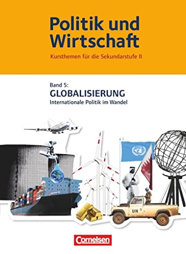 Stock image for Politik und Wirtschaft - Kursthemen fr die Gymnasiale Oberstufe: Band 5 - Globalisierung und Internationale Politik: Schlerbuch for sale by medimops